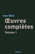 OEUVRES COMPLETES, TOME 1 - LIBERER L-AVENIR - UNE SOCIETE SANS ECOLE - ENERGIE ET EQUITE - LA CONVI 