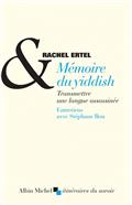 MEMOIRE DU YIDDISH  -  TRANSMETTRE UNE LANGUE ASSASSINEE  -  ENTRETIENS AVEC STEPHANE BOU 