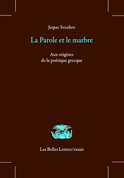 LA PAROLE ET LE MARBRE  -  AUX ORIGINES DE LA POETIQUE GRECQUE 