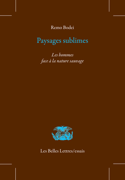 PAYSAGES SUBLIMES - LES HOMMES FACE A LA NATURE SAUVAGE 