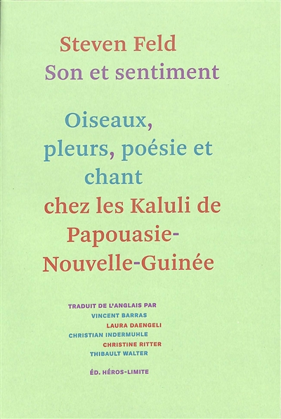 SON ET SENTIMENT - LES OISEAUX, LES PLEURS, LA POESIE ET LE CHANT CHEZ LES KALULI DE PAPOUASIE NOUVE 